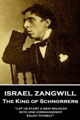 Cover of Israel Zangwill - The King of Schnorrers Grotesques and Fantasies