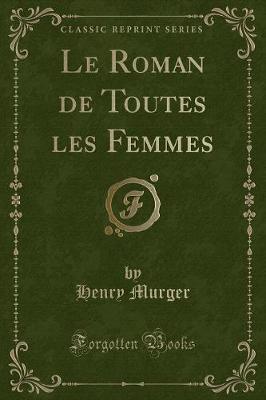 Book cover for Le Roman de Toutes Les Femmes (Classic Reprint)