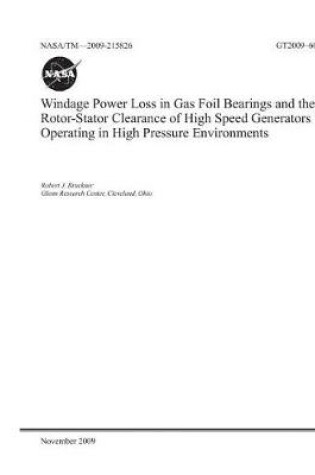 Cover of Windage Power Loss in Gas Foil Bearings and the Rotor-Stator Clearance of High Speed Generators Operating in High Pressure Environments