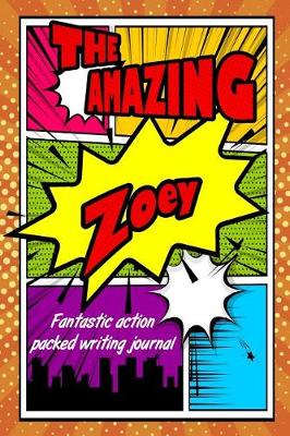 Book cover for The Amazing Zoey Fantastic Action Packed Writing Journal