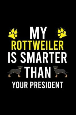 Cover of My Rottweiler Is Smarter Than Your President