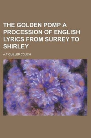 Cover of The Golden Pomp a Procession of English Lyrics from Surrey to Shirley