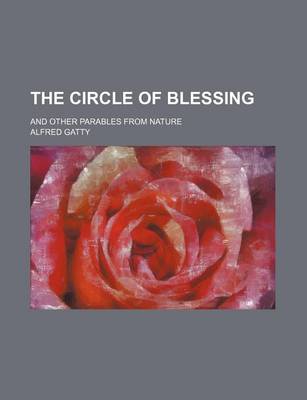 Book cover for The Circle of Blessing; And Other Parables from Nature