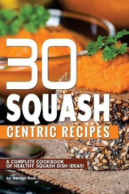 Book cover for 30 Squash Centric Recipes