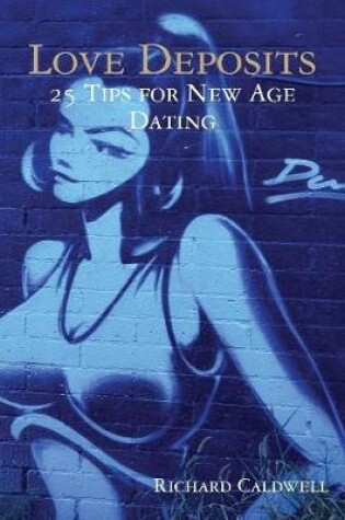 Cover of Love Deposits: 25 Tips for New Age Dating