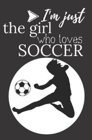 Cover of I'm Just a Girl Who Loves Soccer