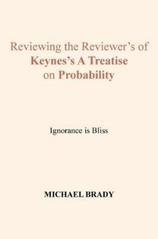 Cover of Reviewing the Reviewer's of Keynes's A Treatise on Probability