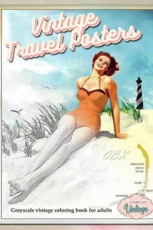 Cover of VINTAGE TRAVEL POSTERS - Grayscale vintage coloring book for adults