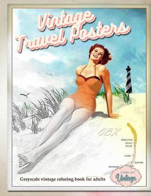 Book cover for VINTAGE TRAVEL POSTERS - Grayscale vintage coloring book for adults