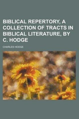 Cover of Biblical Repertory, a Collection of Tracts in Biblical Literature, by C. Hodge