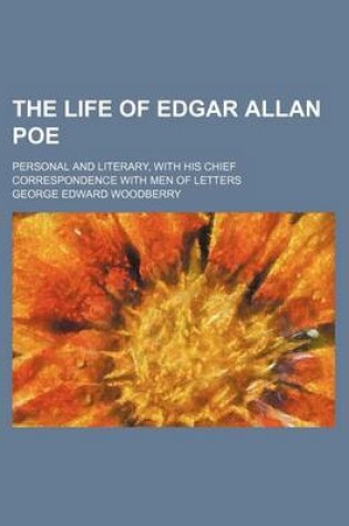 Cover of The Life of Edgar Allan Poe (Volume 1); Personal and Literary, with His Chief Correspondence with Men of Letters