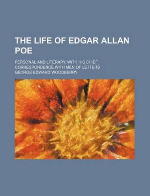 Book cover for The Life of Edgar Allan Poe (Volume 1); Personal and Literary, with His Chief Correspondence with Men of Letters