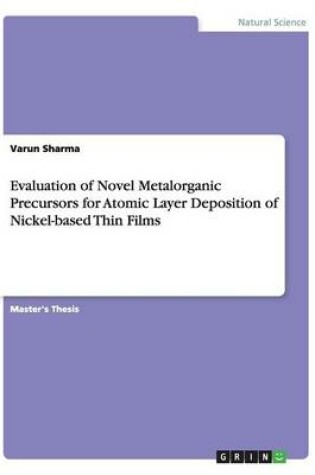 Cover of Evaluation of Novel Metalorganic Precursors for Atomic Layer Deposition of Nickel-based Thin Films