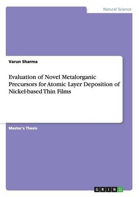 Book cover for Evaluation of Novel Metalorganic Precursors for Atomic Layer Deposition of Nickel-based Thin Films