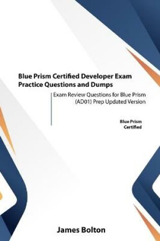 Cover of Blue Prism Certified Developer Exam Practice Questions and Dumps