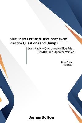 Book cover for Blue Prism Certified Developer Exam Practice Questions and Dumps