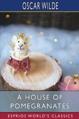 Book cover for A House of Pomegranates (Esprios Classics)