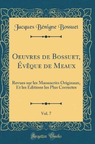 Cover of Oeuvres de Bossuet, Eveque de Meaux, Vol. 7