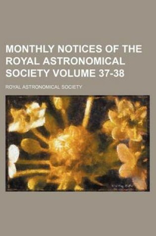 Cover of Monthly Notices of the Royal Astronomical Society Volume 37-38