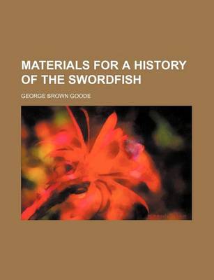 Book cover for Materials for a History of the Swordfish