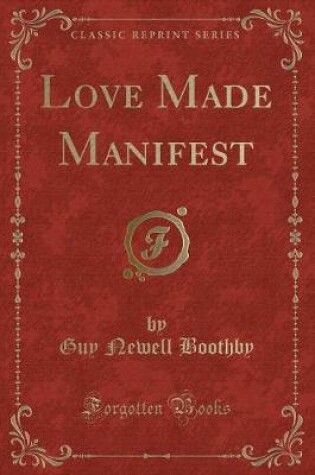 Cover of Love Made Manifest (Classic Reprint)