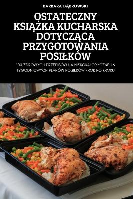 Cover of Ostateczny KsiĄŻka Kucharska DotyczĄca Przygotowania Posilków