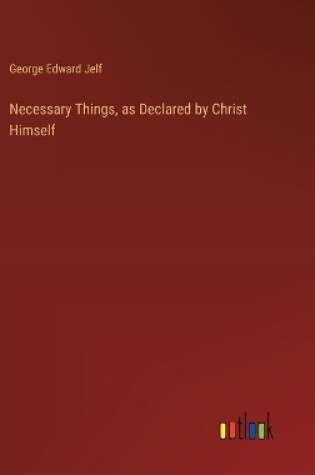 Cover of Necessary Things, as Declared by Christ Himself