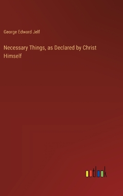 Book cover for Necessary Things, as Declared by Christ Himself