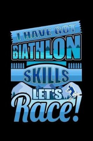 Cover of I Have Got Biathlon Skills Let's Race