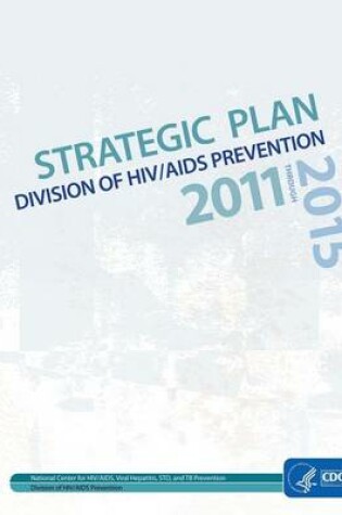 Cover of Division of HIV/AIDS Prevention Strategic Plan 2011-2015