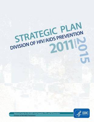 Book cover for Division of HIV/AIDS Prevention Strategic Plan 2011-2015