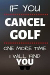 Book cover for If You Cancel Golf One More Time