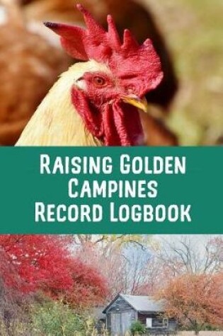 Cover of Raising Golden Campines Record Log Book