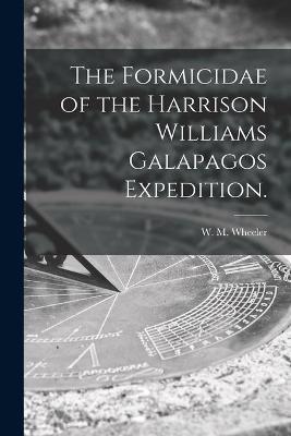 Cover of The Formicidae of the Harrison Williams Galapagos Expedition.