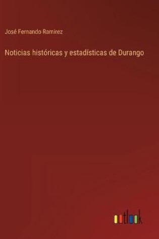 Cover of Noticias históricas y estadísticas de Durango