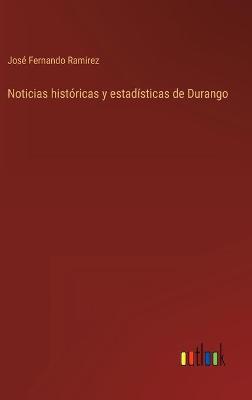 Book cover for Noticias históricas y estadísticas de Durango