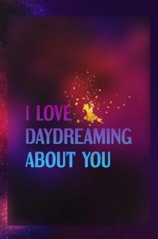 Cover of I Love Daydreaming About You