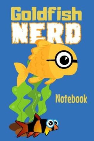 Cover of Goldfish Nerd Notebook