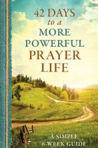 Cover of 42 Days to a More Powerful Prayer Life