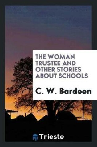 Cover of The Woman Trustee and Other Stories about Schools