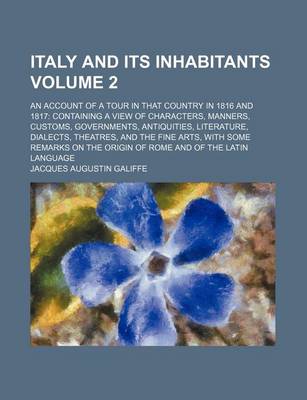 Book cover for Italy and Its Inhabitants Volume 2; An Account of a Tour in That Country in 1816 and 1817