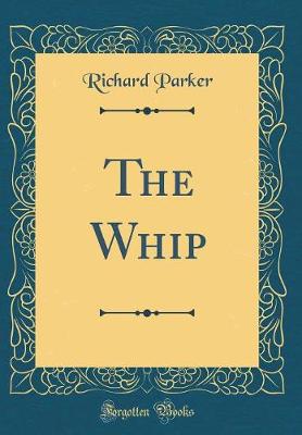 Book cover for The Whip (Classic Reprint)