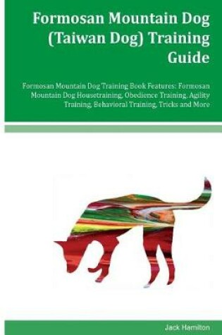 Cover of Formosan Mountain Dog (Taiwan Dog) Training Guide Formosan Mountain Dog Training Book Features