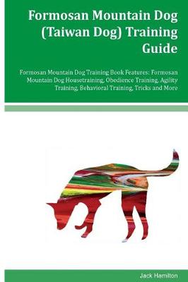 Book cover for Formosan Mountain Dog (Taiwan Dog) Training Guide Formosan Mountain Dog Training Book Features