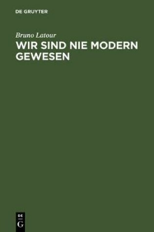 Cover of Wir Sind Nie Modern Gewesen Versuch Einer Symmetrischen Anthropologie