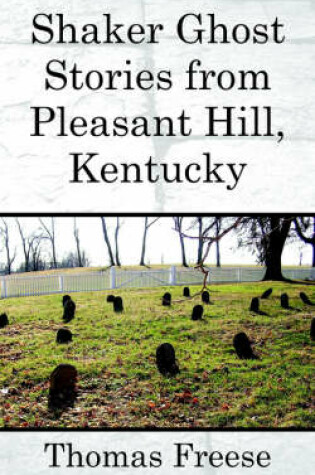 Cover of Shaker Ghost Stories from Pleasant Hill, Kentucky