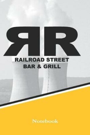 Cover of Railroad Street Bar and Grill Notebook