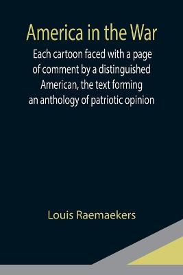 Book cover for America in the War; Each cartoon faced with a page of comment by a distinguished American, the text forming an anthology of patriotic opinion