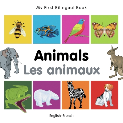 Book cover for My First Bilingual Book -  Animals (English-French)