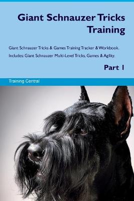 Book cover for Giant Schnauzer Tricks Training Giant Schnauzer Tricks & Games Training Tracker & Workbook. Includes